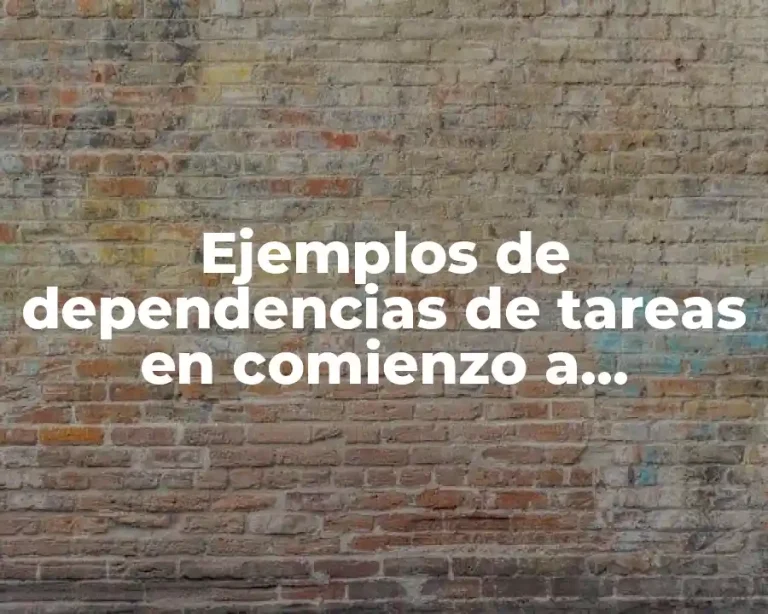 Ejemplos de dependencias de tareas en comienzo a comienzo