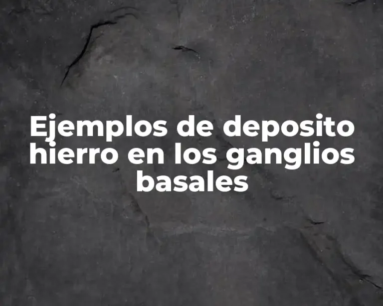 Ejemplos de deposito hierro en los ganglios basales