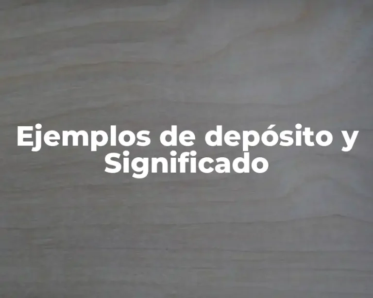 Ejemplos de depósito y Significado