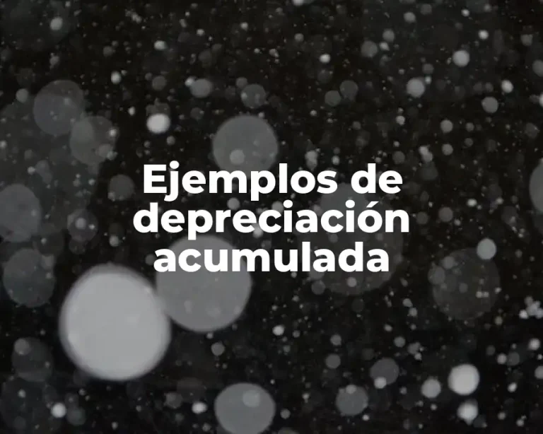 Ejemplos de depreciación acumulada