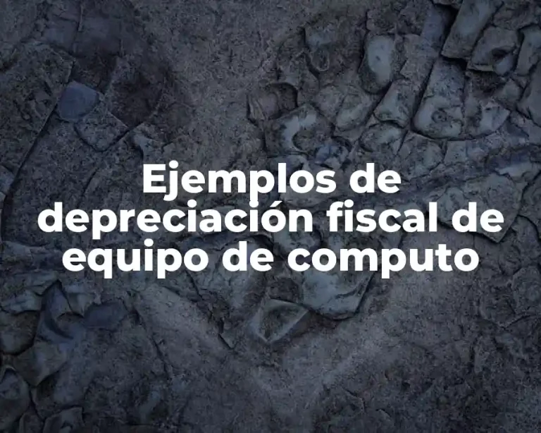 Ejemplos de depreciación fiscal de equipo de computo