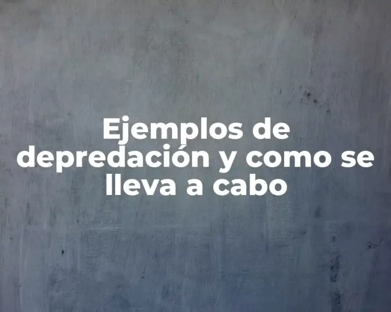 Ejemplos de depredación y como se lleva a cabo