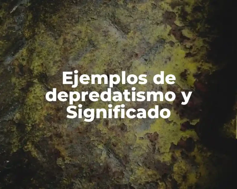 Ejemplos de depredatismo y Significado