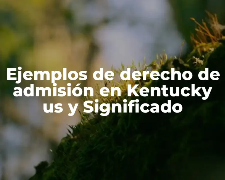 Ejemplos de derecho de admisión en Kentucky us y Significado