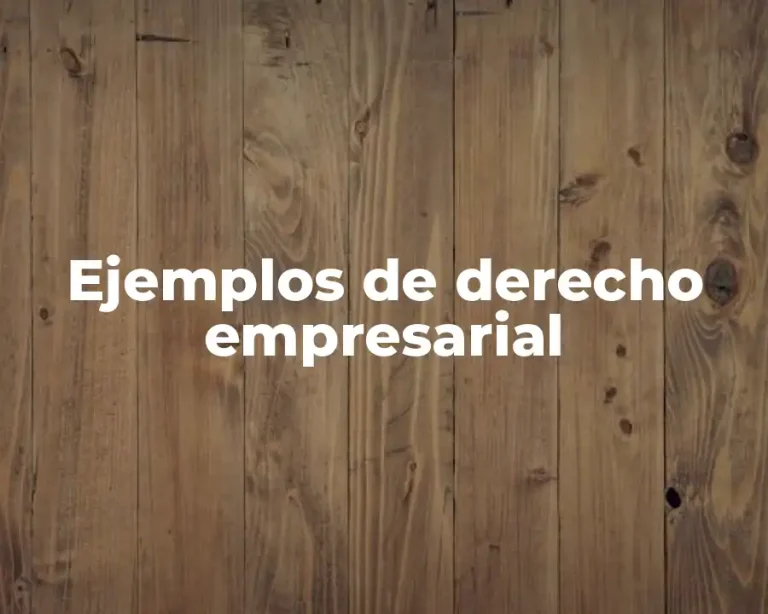 Ejemplos de derecho empresarial