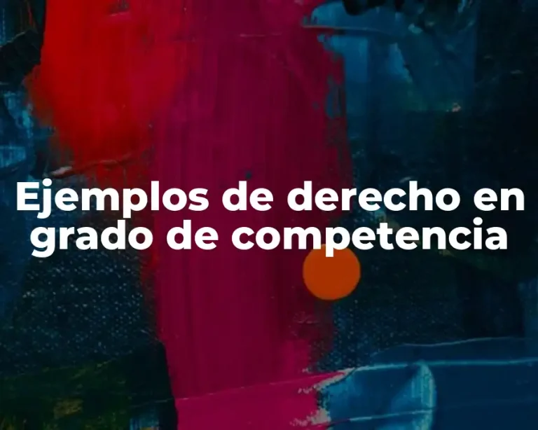 Ejemplos de derecho en grado de competencia