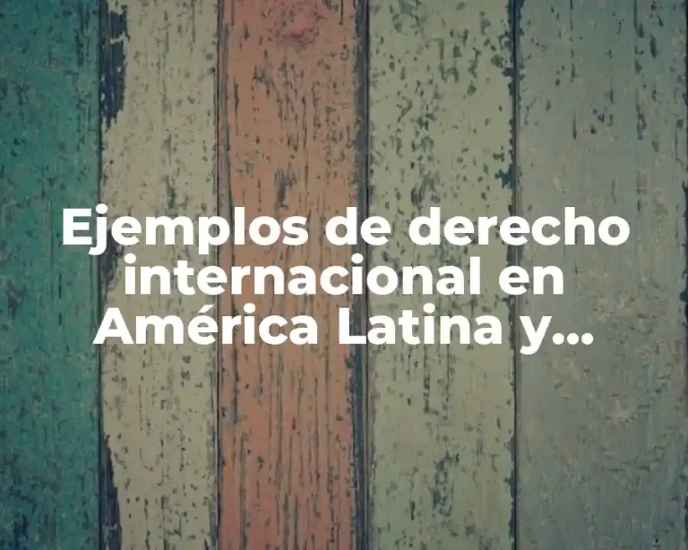 Ejemplos de derecho internacional en América Latina y México