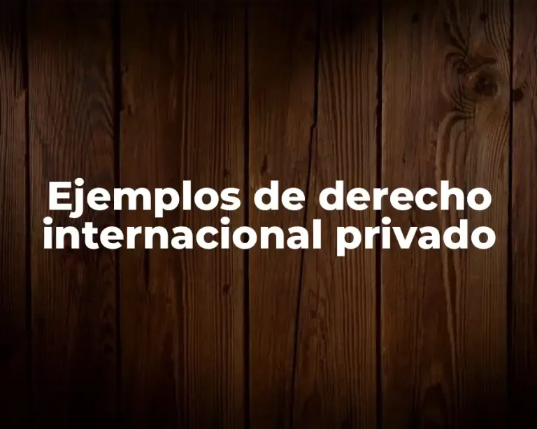 Ejemplos de derecho internacional privado