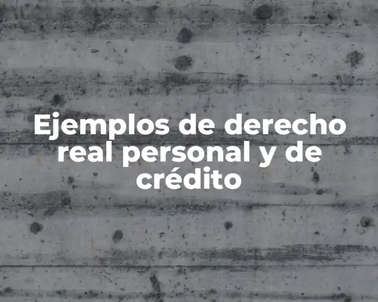 Ejemplos de derecho real personal y de crédito