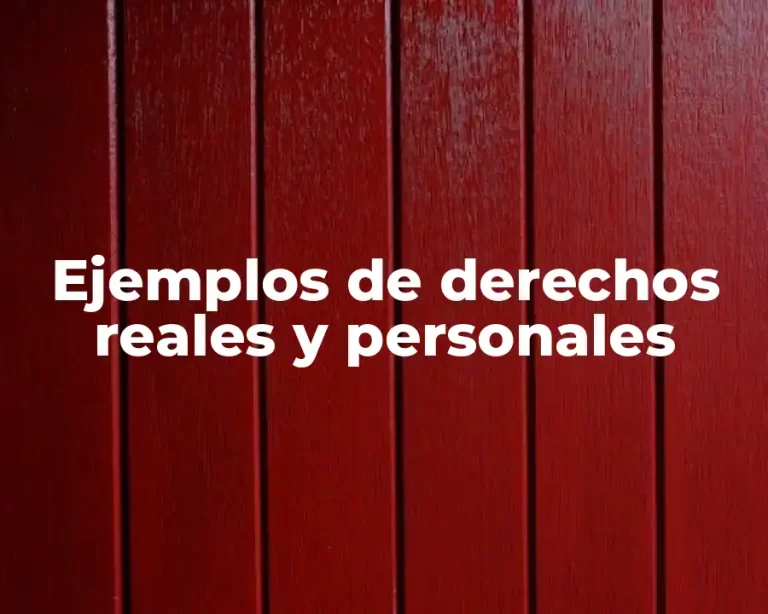 Ejemplos de derechos reales y personales