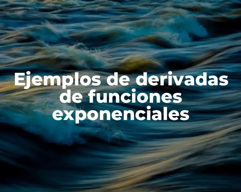 Ejemplos de derivadas de funciones exponenciales