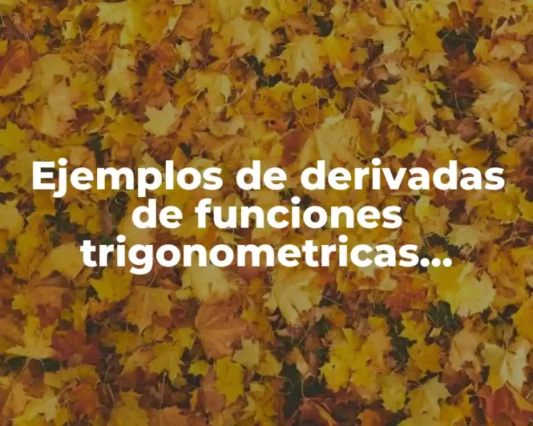 Ejemplos de derivadas de funciones trigonometricas directas