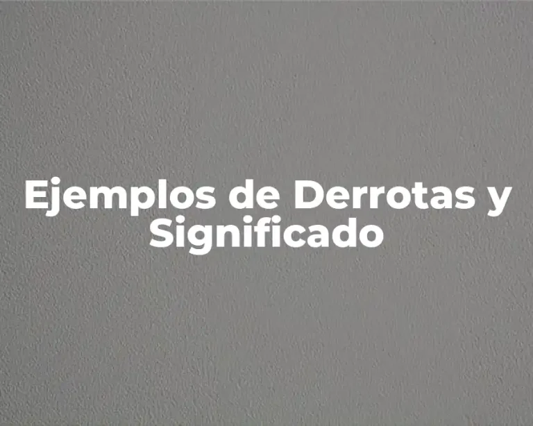 Ejemplos de Derrotas y Significado