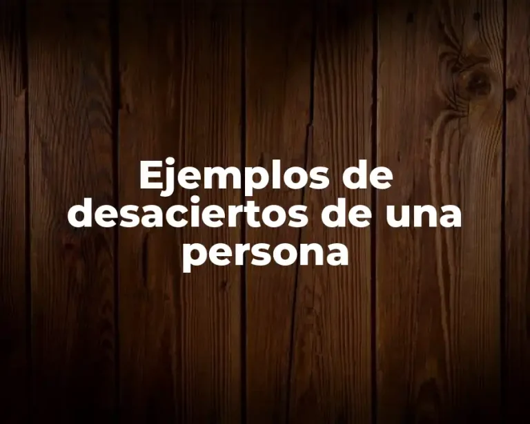 Ejemplos de desaciertos de una persona