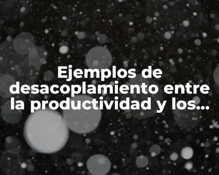 Ejemplos de desacoplamiento entre la productividad y los trabajos