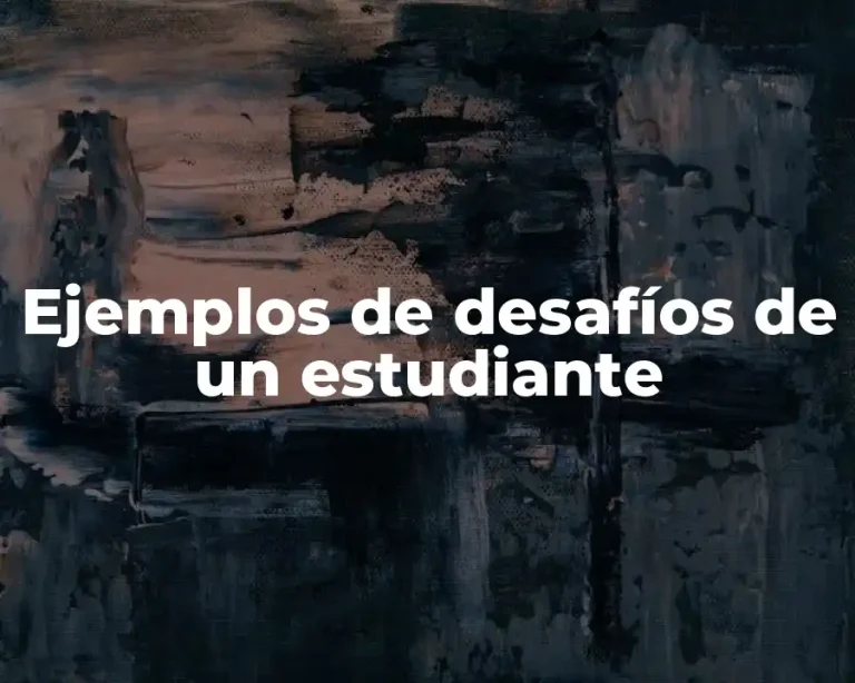 Ejemplos de desafíos de un estudiante