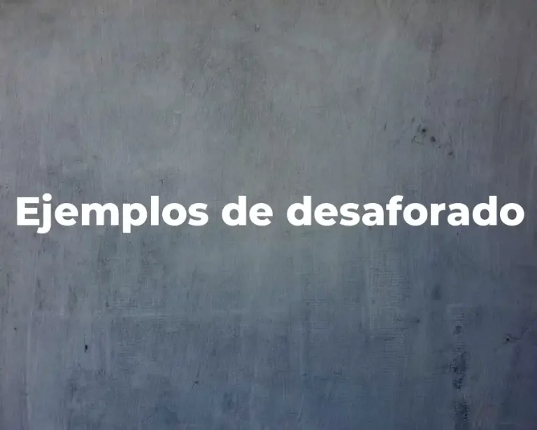 Ejemplos de desaforado