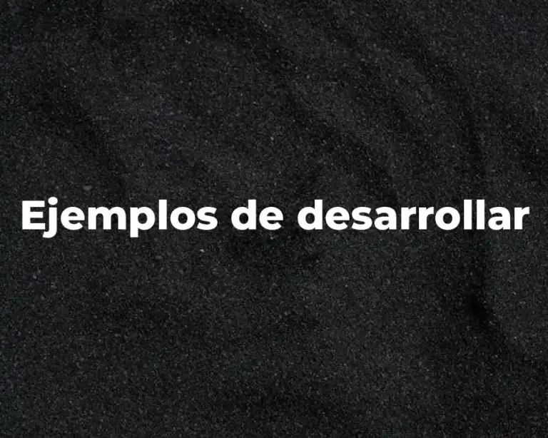 Ejemplos de desarrollar