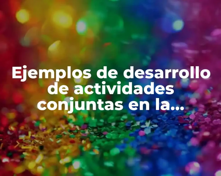 Ejemplos de desarrollo de actividades conjuntas en la integración económica y Significado