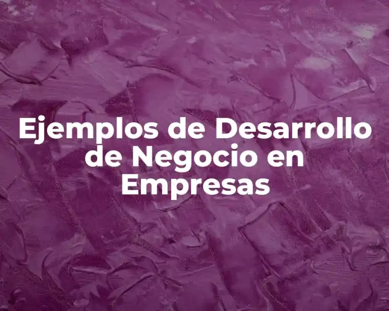 Ejemplos de Desarrollo de Negocio en Empresas