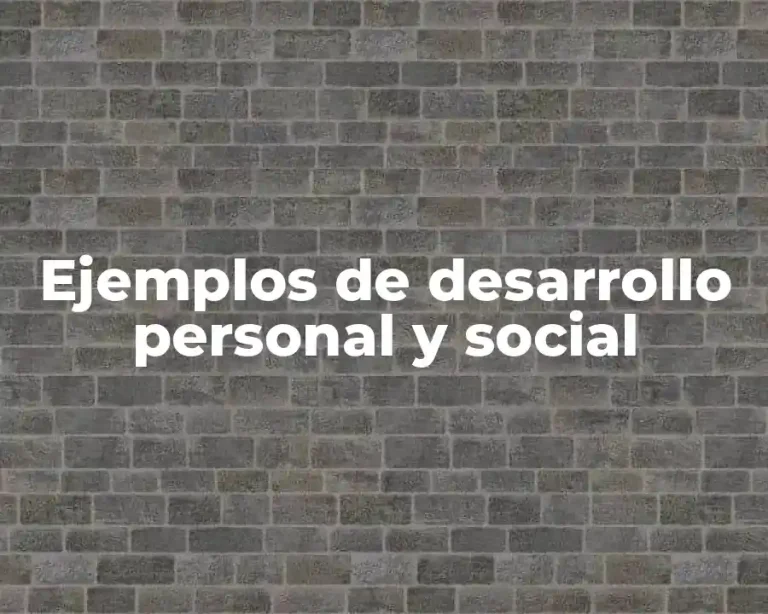 Ejemplos de desarrollo personal y social