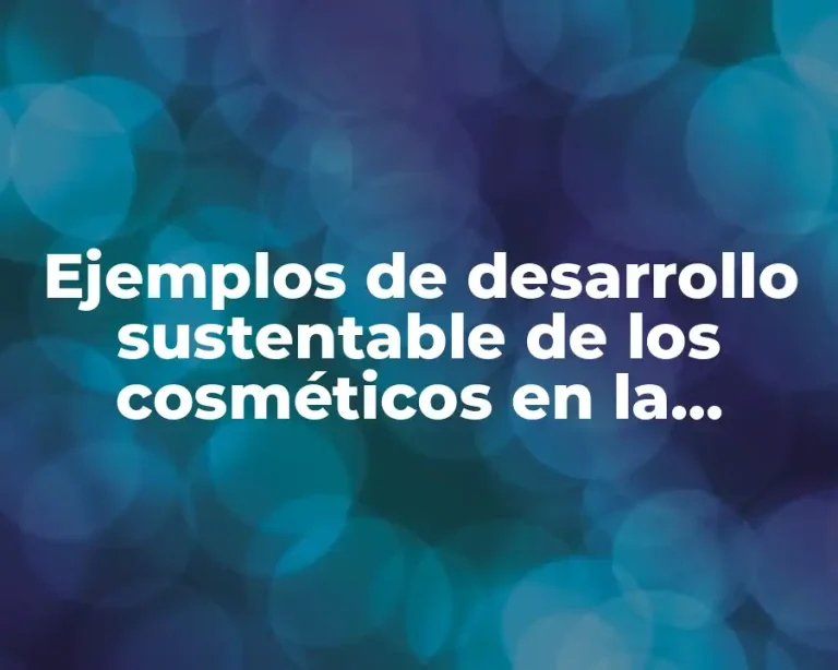 Ejemplos de desarrollo sustentable de los cosméticos en la actualidad