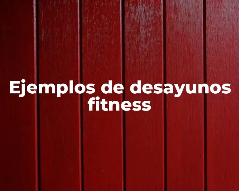 Ejemplos de desayunos fitness