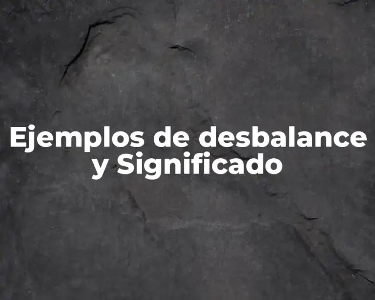 Ejemplos de desbalance y Significado