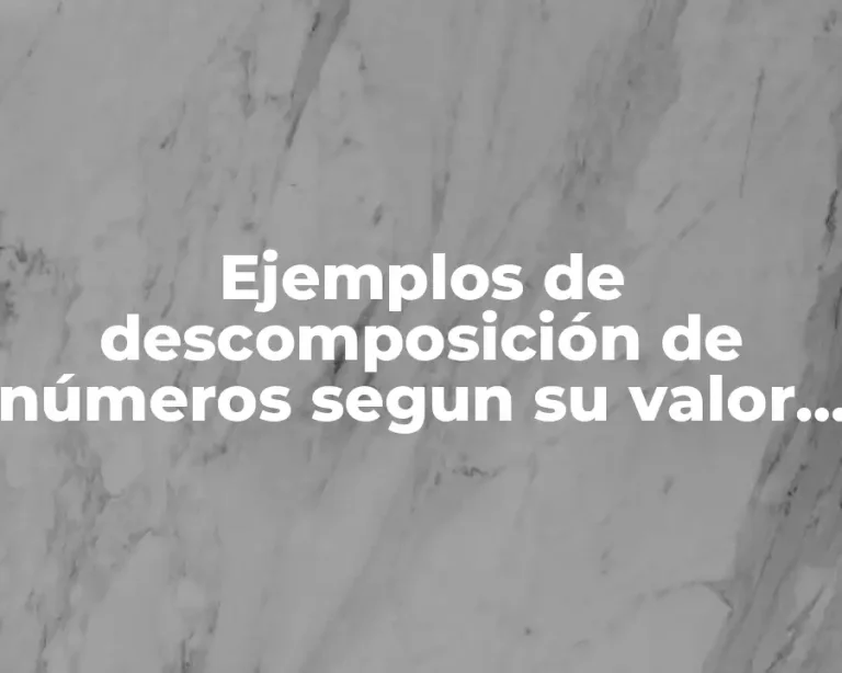 Ejemplos de descomposición de números segun su valor posicional