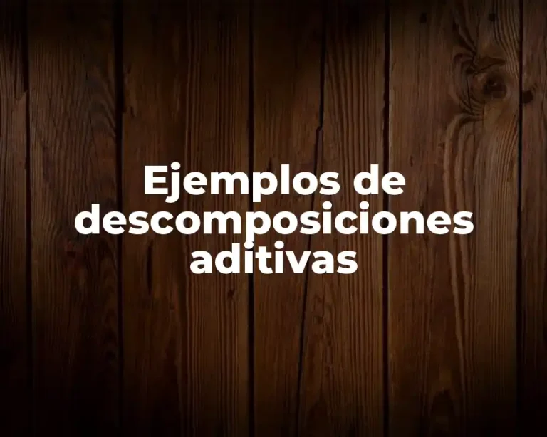 Ejemplos de descomposiciones aditivas