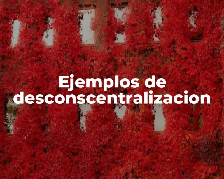 Ejemplos de desconscentralizacion