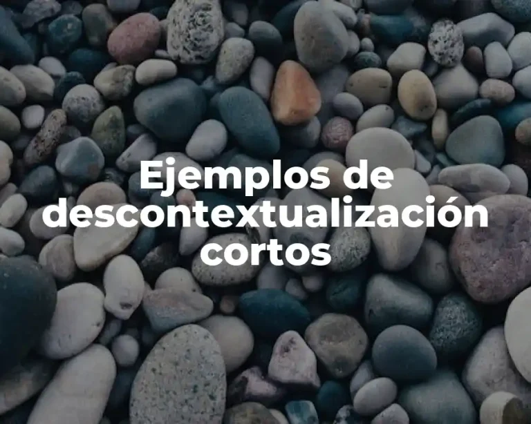 Ejemplos de descontextualización cortos
