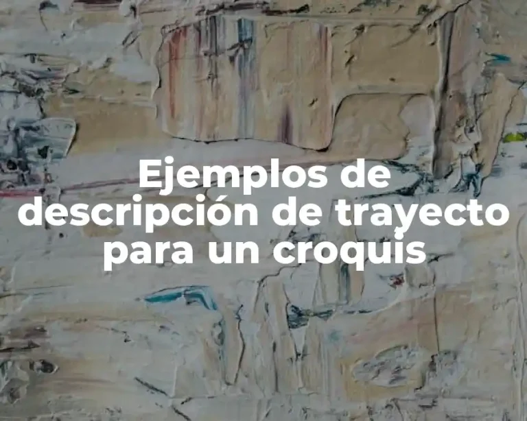 Ejemplos de descripción de trayecto para un croquis