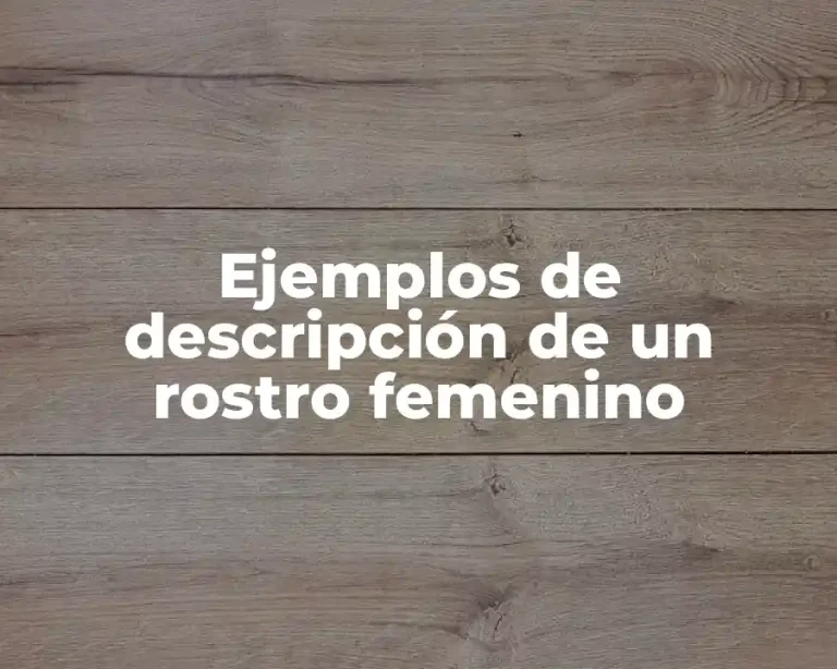 Ejemplos de descripción de un rostro femenino