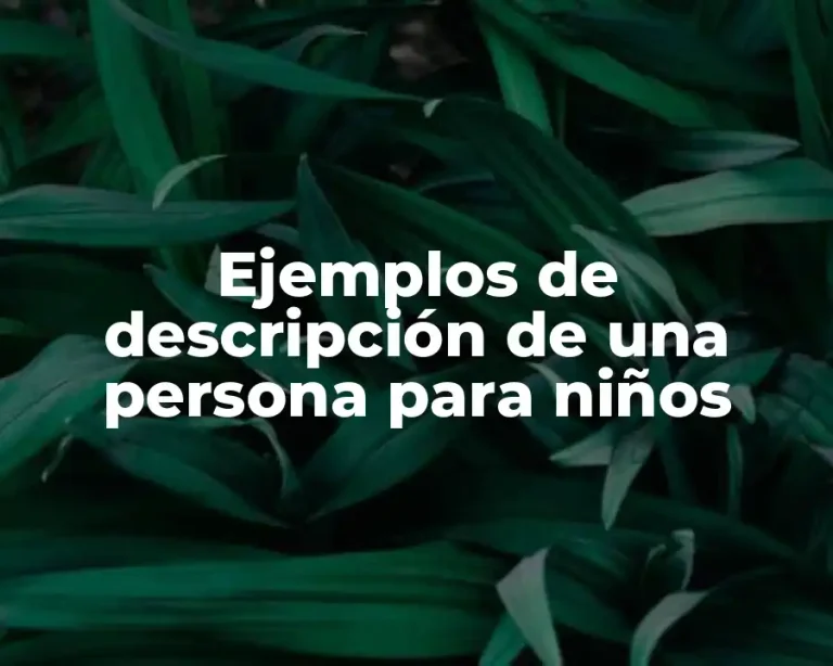Ejemplos de descripción de una persona para niños