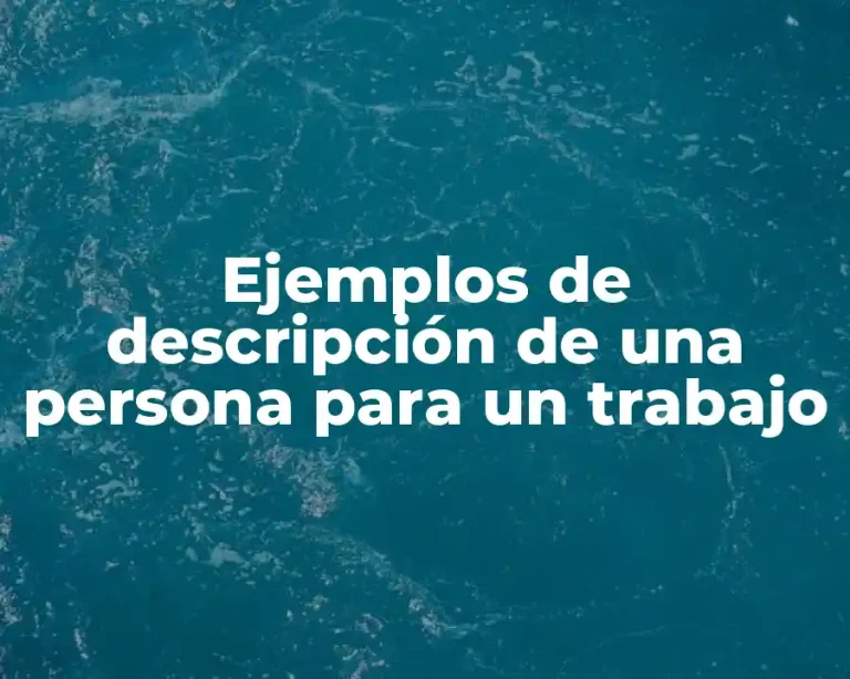 Ejemplos de descripción de una persona para un trabajo