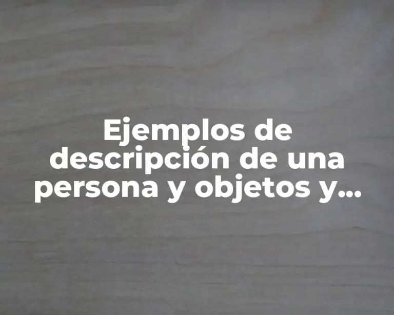 Ejemplos de descripción de una persona y objetos y Significado