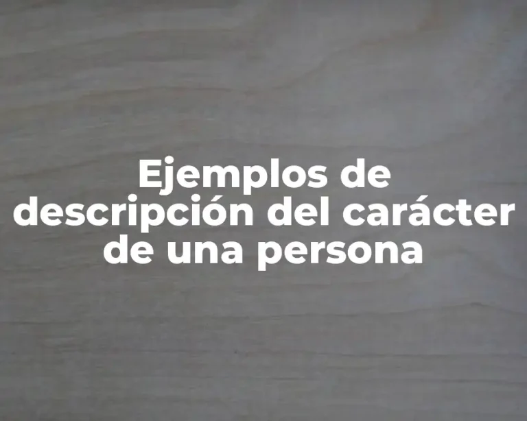 Ejemplos de descripción del carácter de una persona