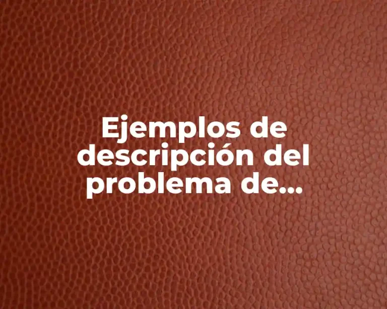 Ejemplos de descripción del problema de investigación