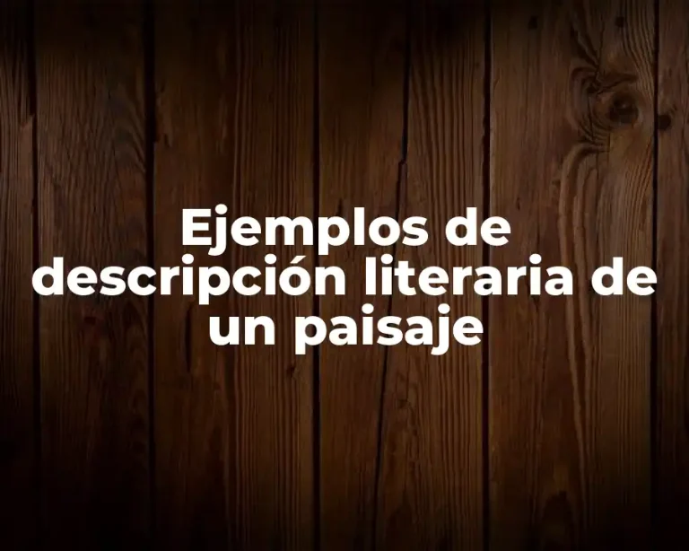 Ejemplos de descripción literaria de un paisaje