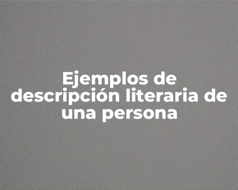 Ejemplos de descripción literaria de una persona
