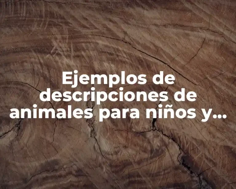 Ejemplos de descripciones de animales para niños y Significado