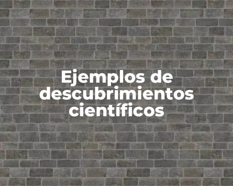 Ejemplos de descubrimientos científicos