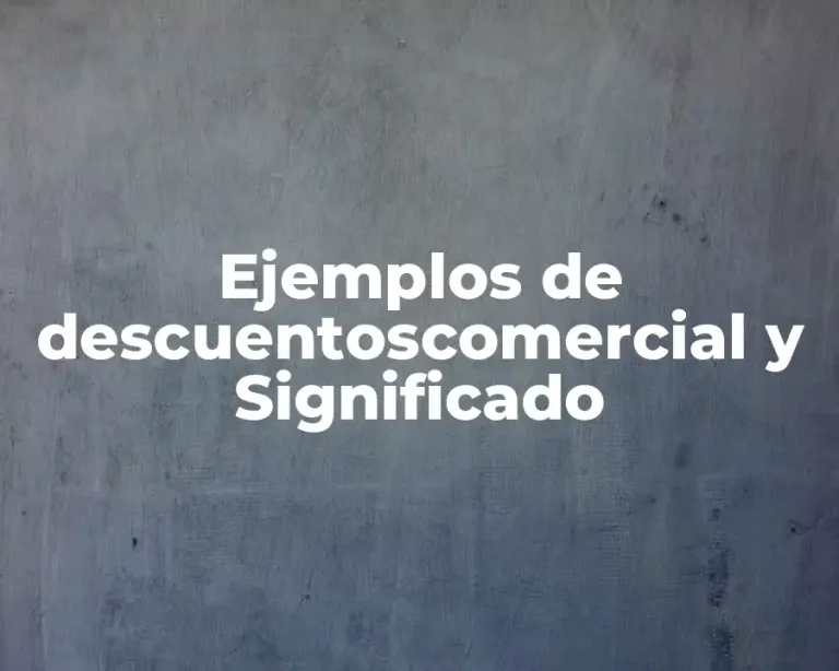 Ejemplos de descuentoscomercial y Significado