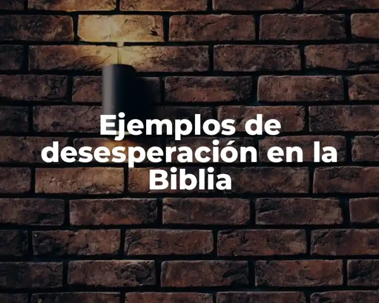 Ejemplos de desesperación en la Biblia