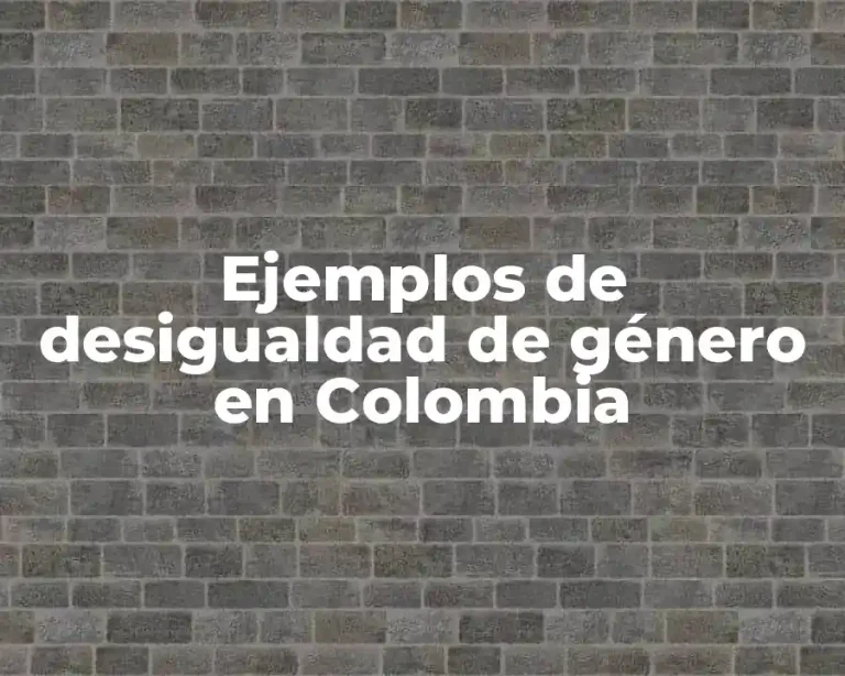 Ejemplos de desigualdad de género en Colombia