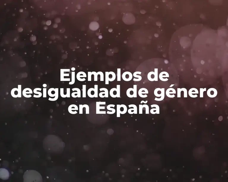 Ejemplos de desigualdad de género en España