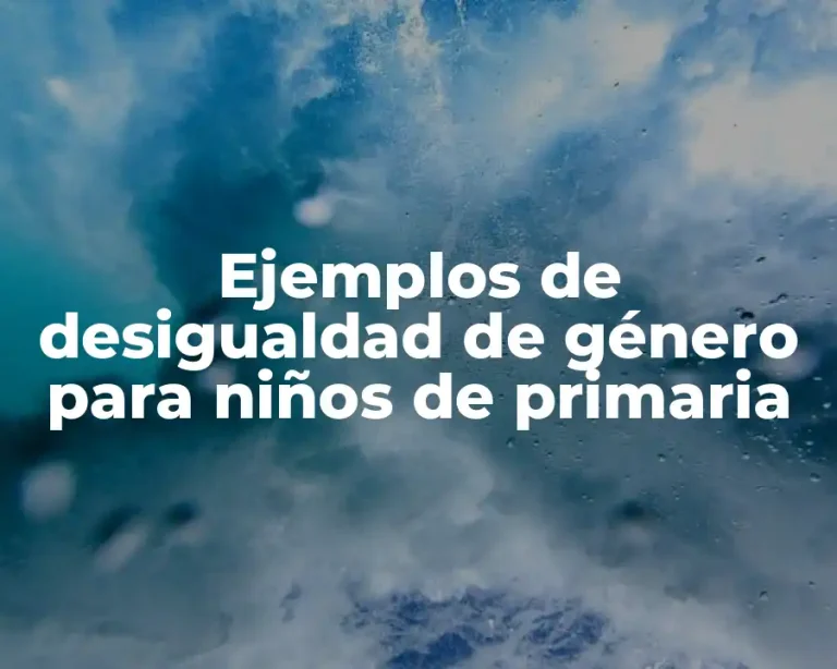 Ejemplos de desigualdad de género para niños de primaria