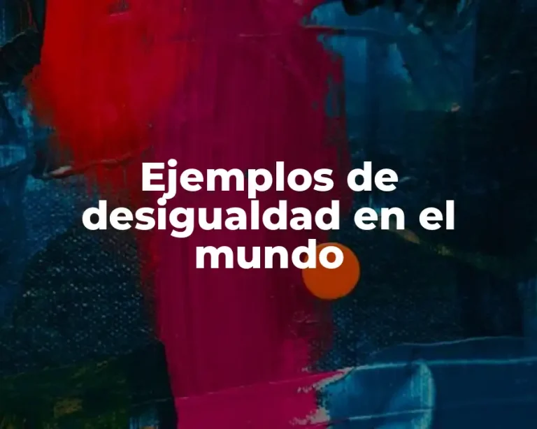 Ejemplos de desigualdad en el mundo