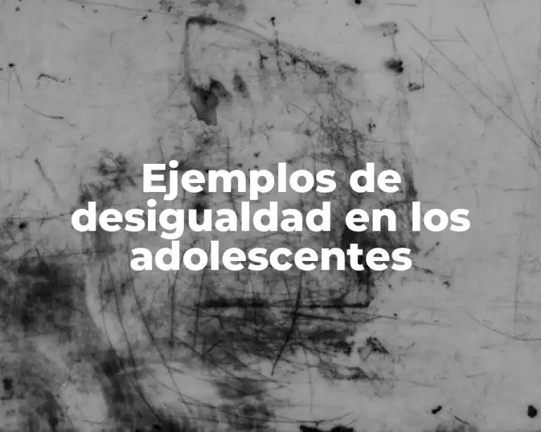 Ejemplos de desigualdad en los adolescentes